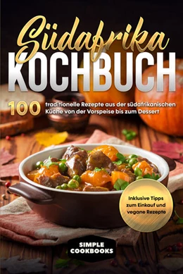 Abbildung von Cookbooks | Südafrika Kochbuch: 100 traditionelle Rezepte aus der südafrikanischen Küche von der Vorspeise bis zum Dessert | 1. Auflage | 2024 | beck-shop.de