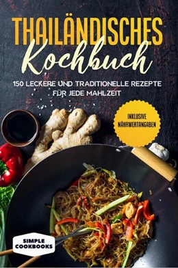 Abbildung von Cookbooks | Thailändisches Kochbuch: 150 leckere und traditionelle Rezepte für jede Mahlzeit - Inklusive Nährwertangaben | 1. Auflage | 2024 | beck-shop.de