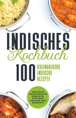 Abbildung von Cookbooks | Indisches Kochbuch: 100 kulinarische indische Rezepte | 1. Auflage | 2024 | beck-shop.de
