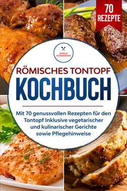 Abbildung von Cookbooks | Römisches Tontopf Kochbuch: Mit 70 genussvollen Rezepten für den Tontopf inklusive vegetarischer und kulinarischer Gerichte sowie Pflegehinweise | 1. Auflage | 2024 | beck-shop.de