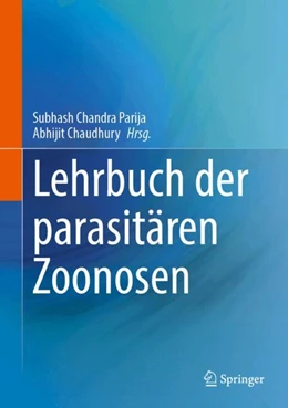 Abbildung von Parija / Chaudhury | Lehrbuch der parasitären Zoonosen | 1. Auflage | 2025 | beck-shop.de