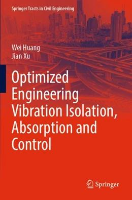 Abbildung von Huang / Xu | Optimized Engineering Vibration Isolation, Absorption and Control | 1. Auflage | 2024 | beck-shop.de