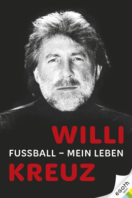 Abbildung von Kreuz | Willi Kreuz: Fußball - Mein Leben | 1. Auflage | 2024 | beck-shop.de