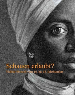 Abbildung von Kuster / Sandbichler | Schauen erlaubt. Vielfalt Mensch vom 16. bis 18. Jahrhundert | 1. Auflage | 2024 | beck-shop.de