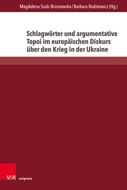 Abbildung von Szulc-Brzozowska / Rodziewicz | Schlagwörter und argumentative Topoi im europäischen Diskurs über den Krieg in der Ukraine | 1. Auflage | 2024 | beck-shop.de