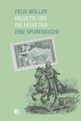 Abbildung von Müller | Helvetia und die Helvetier | 1. Auflage | 2024 | beck-shop.de