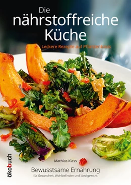 Abbildung von Klass | Die nährstoffreiche Küche. Leckere Rezepte auf Pflanzenbasis | 1. Auflage | 2024 | beck-shop.de
