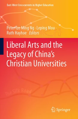 Abbildung von Ng / Hayhoe | Liberal Arts and the Legacy of China's Christian Universities | 1. Auflage | 2024 | beck-shop.de