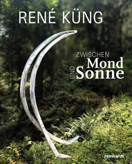 Abbildung von Küng | René Küng - zwischen Mond und Sonne | 1. Auflage | 2024 | beck-shop.de