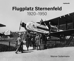 Abbildung von Soltermann | Flugplatz Sternenfeld 1920-1950 | 1. Auflage | 2024 | beck-shop.de