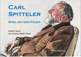 Abbildung von Müller-Weiss | CARL SPITTELER Spiel mit dem Feuer | 1. Auflage | 2024 | beck-shop.de