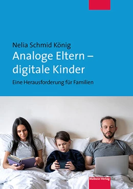 Abbildung von Schmid König | Analoge Eltern - digitale Kinder | 1. Auflage | 2024 | beck-shop.de