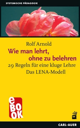 Abbildung von Arnold | Wie man lehrt, ohne zu belehren | 6. Auflage | 2024 | beck-shop.de