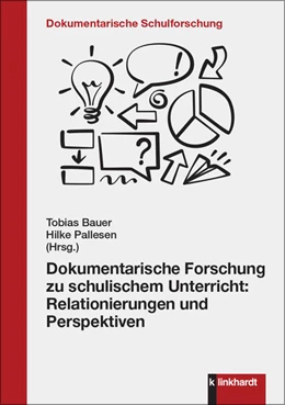 Abbildung von Bauer / Pallesen | Dokumentarische Forschung zu schulischem Unterricht: Relationierungen und Perspektiven | 1. Auflage | 2024 | beck-shop.de