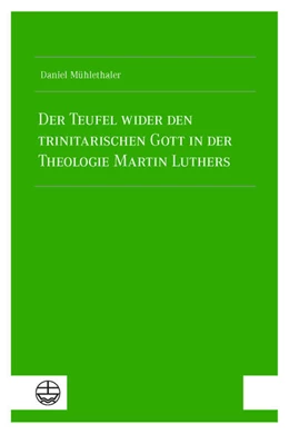 Abbildung von Mühlethaler | Der Teufel wider den trinitarischen Gott in der Theologie Martin Luthers | 1. Auflage | 2024 | beck-shop.de