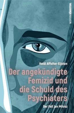 Abbildung von Affolter-Eijsten | Der angekündigte Femizid und die Schuld des Psychiaters | 1. Auflage | 2024 | beck-shop.de