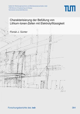 Abbildung von Günter | Charakterisierung der Befüllung von Lithium-Ionen-Zellen mit Elektrolytflüssigkeit | 1. Auflage | 2024 | 384 | beck-shop.de