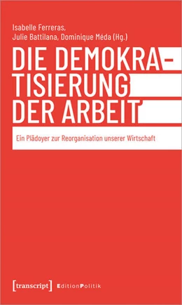 Abbildung von Ferreras / Battilana | Die Demokratisierung der Arbeit | 1. Auflage | 2025 | beck-shop.de