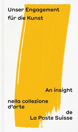 Abbildung von Fachstelle Kunst / Schweizerische Post AG | Unser Engagement für die Kunst: An insight nella collezione d'arte de la Poste Suisse | 1. Auflage | 2024 | beck-shop.de