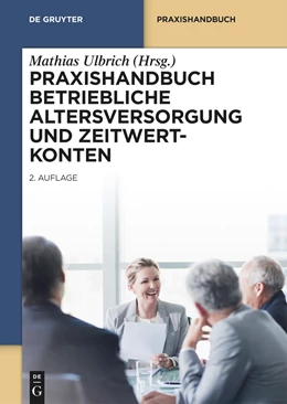 Abbildung von Ulbrich (Hrsg.) | Praxishandbuch Betriebliche Altersversorgung und Zeitwertkonten | 2. Auflage | 2024 | beck-shop.de