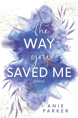 Abbildung von Parker | The Way You Saved Me | 1. Auflage | 2024 | beck-shop.de