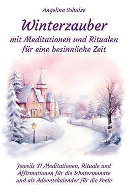 Abbildung von Schulze | Winterzauber mit Meditationen und Ritualen für eine besinnliche Zeit | 1. Auflage | 2023 | beck-shop.de