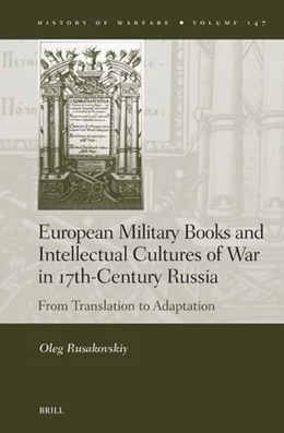 Abbildung von Rusakovskiy | European Military Books and Intellectual Cultures of War in 17th-Century Russia | 1. Auflage | 2024 | beck-shop.de