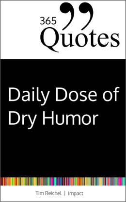Abbildung von Reichel | 365 Quotes for a Daily Dose of Dry Humor | 1. Auflage | 2023 | beck-shop.de