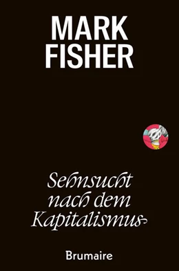 Abbildung von Fisher / Colquhoun | Sehnsucht nach dem Kapitalismus | 1. Auflage | 2024 | beck-shop.de