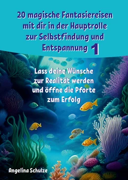Abbildung von Schulze | 20 magische Fantasiereisen mit dir in der Hauptrolle zur Selbstfindung und Entspannung 1 | 1. Auflage | 2023 | beck-shop.de