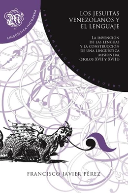 Abbildung von Pérez | Los jesuitas venezolanos y el lenguaje : la invención de las lenguas y la construcción de una lingüística misionera, siglos XVII y XVIII | 1. Auflage | 2024 | beck-shop.de