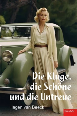Abbildung von Beeck | Die Kluge, die Schöne und die Untreue | 1. Auflage | 2024 | beck-shop.de