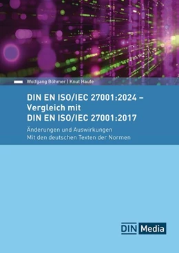 Abbildung von Böhmer / Haufe | DIN EN ISO/IEC 27001:2024 - Vergleich mit DIN EN ISO/IEC 27001:2017, Änderungen und Auswirkungen - Mit den deutschen Texten der Normen - Buch mit E-Book | 1. Auflage | 2024 | beck-shop.de