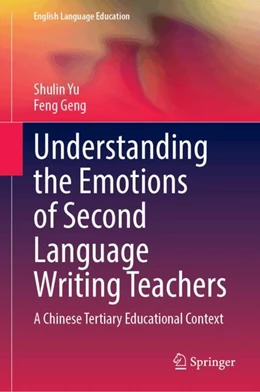 Abbildung von Yu / Geng | Understanding the Emotions of Second Language Writing Teachers | 1. Auflage | 2024 | 40 | beck-shop.de