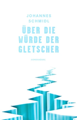 Abbildung von Schmidl | Über die Würde der Gletscher | 1. Auflage | 2024 | beck-shop.de
