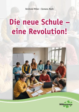 Abbildung von Miller / Muth | Die neue Schule - eine Revolution | 1. Auflage | 2024 | beck-shop.de