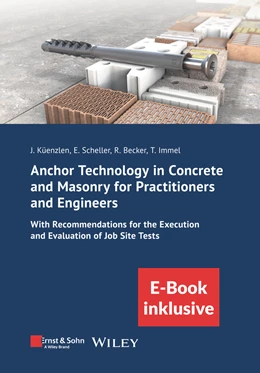 Abbildung von Küenzlen / Scheller | Anchor Technology in Concrete and Masonry for Practitioners and Engineers (incl. E -Book as PDF) | 1. Auflage | 2024 | beck-shop.de