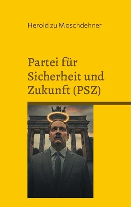 Abbildung von Zu Moschdehner | Partei für Sicherheit und Zukunft (PSZ) | 1. Auflage | 2024 | beck-shop.de
