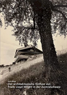 Abbildung von Bürgi | Der architektonische Einfluss von Frank Lloyd Wright in der Zentralschweiz | 1. Auflage | 2024 | beck-shop.de