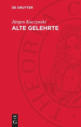 Abbildung von Kuczynski | Alte Gelehrte | 1. Auflage | 1989 | beck-shop.de