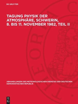 Abbildung von Degruyter | Tagung Physik der Atmosphäre, Schwerin, 8. bis 11. November 1982, Teil II | 1. Auflage | 1985 | beck-shop.de