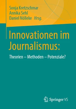 Abbildung von Kretzschmar / Nölleke | Innovationen im Journalismus: | 1. Auflage | 2024 | beck-shop.de