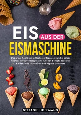 Abbildung von Hoffmann | Eis aus der Eismaschine | 1. Auflage | 2024 | beck-shop.de