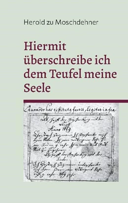 Abbildung von Zu Moschdehner | Hiermit überschreibe ich dem Teufel meine Seele | 1. Auflage | 2024 | beck-shop.de