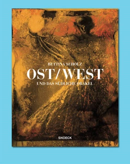 Abbildung von Dax / Löbke | Bettina Scholz: Ost / West und das südliche Orakel | 1. Auflage | 2025 | beck-shop.de