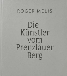 Abbildung von Melis / Heise | Die Künstler vom Prenzlauer Berg | 1. Auflage | 2024 | beck-shop.de