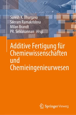Abbildung von Bhargava / Ramakrishna | Additive Fertigung für Chemiewissenschaften und Chemieingenieurwesen | 1. Auflage | 2024 | beck-shop.de