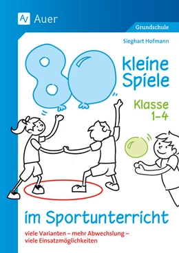 Abbildung von Hofmann | 80 kleine Spiele im Sportunterricht - Klasse 1-4 | 2. Auflage | 2025 | beck-shop.de