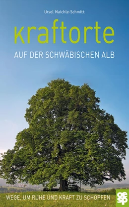 Abbildung von Maichle-Schmitt | Kraftorte auf der Schwäbischen Alb | 3. Auflage | 2024 | beck-shop.de