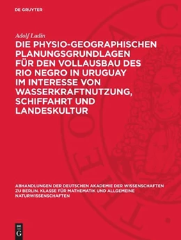 Abbildung von Ludin | Die physio-geographischen Planungsgrundlagen für den Vollausbau des Rio Negro in Uruguay im Interesse von Wasserkraftnutzung, Schiffahrt und Landeskultur | 1. Auflage | 1950 | beck-shop.de